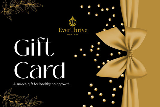 EverThrive Haircare Gift Card – Natural Hair Growth Gift for Women | Perfect for Birthdays, Self Care & Hair Care Lovers